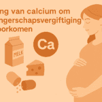 Belang van calcium om zwangerschapsvergifting verkomen - Verloskundige Kampen PuurBegin